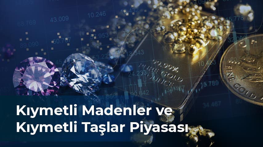 /finansal-okuryazarlik/videolar/kiymetli-madenler-ve-kiymetli-taslar-piyasasi