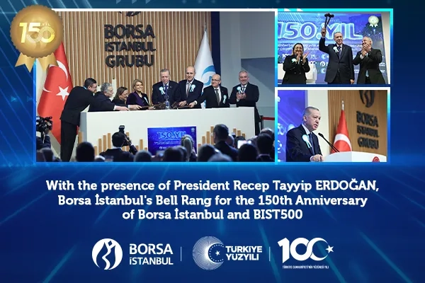 Borsa İstanbul’da Gong, Borsa İstanbul’un 150. Kuruluş Yıl Dönümü ve BIST500 için Çaldı