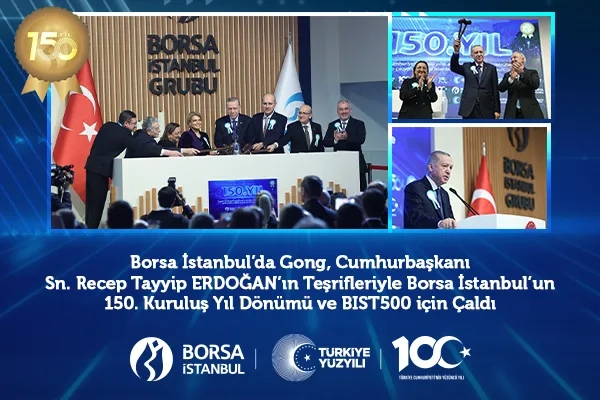 Borsa İstanbul’da Gong, Borsa İstanbul’un 150. Kuruluş Yıl Dönümü ve BIST500 için Çaldı