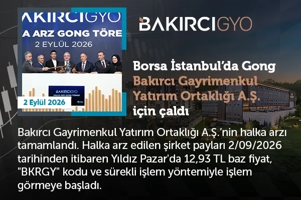 Borsa İstanbul’da gong Bakırcı GYO için çaldı