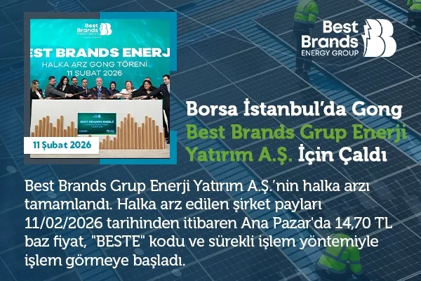 Borsa İstanbul’da gong Best Brands Grup Enerji Yatırım A.Ş. için çaldı