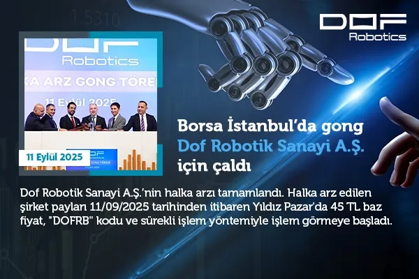 Borsa İstanbul&#039;da gong Dof Robotik Sanayi A.Ş. için çaldı