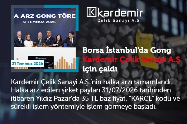 Borsa İstanbul’da gong Kardemir Çelik için çaldı