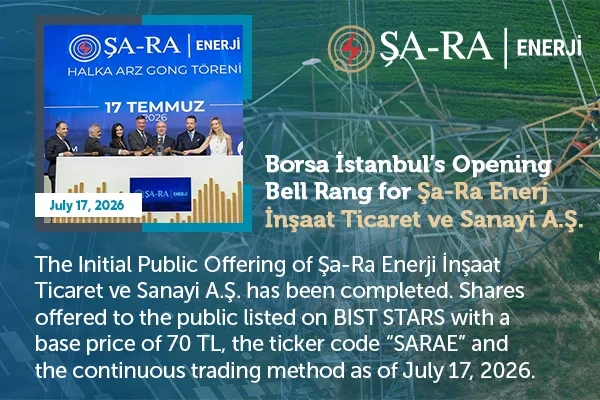 Borsa İstanbul’s Opening Bell Rang for ŞA-RA Enerji İnşaat Ticaret ve Sanayi A.Ş.