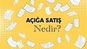 Açığa Satış İşlemi Nedir?